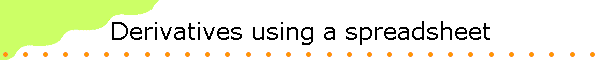 Derivatives using a spreadsheet